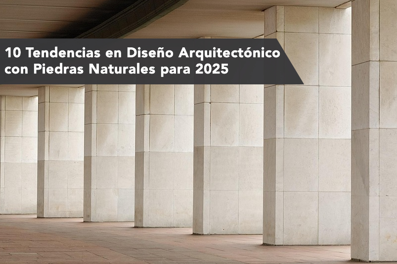 10 Tendencias en Diseño Arquitectónico con Piedras Naturales para 2025